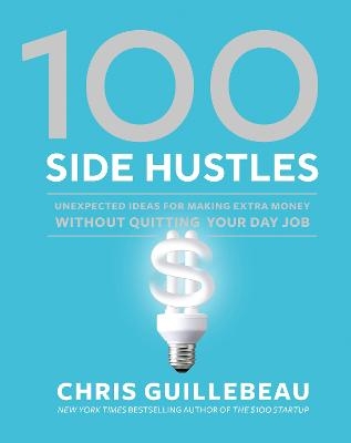 100 Side Hustles - Chris Guillebeau