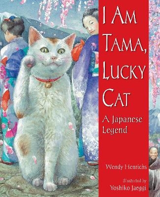 I Am Tama, Lucky Cat - Wendy Henrichs