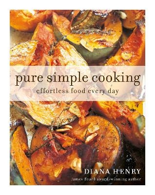 Pure, Simple, Cooking - Diana Henry