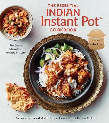 The Essential Indian Instant Pot Cookbook - Archana Mundhe