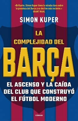 La complejidad del Bar&ccedil;a / The Barcelona Complex: Lionel Messi and the Making And Unmaking of the World's Greatest Soccer Club - Simon Kuper