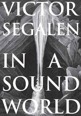 In a Sound World - Victor Segalen