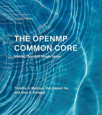The OpenMP Common Core - Timothy G. Mattson, Yun (Helen) He, Alice E. Koniges