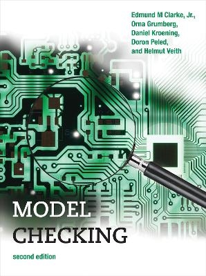 Model Checking - Edmund M. Clarke Jr., Orna Grumberg, Daniel Kroening, Doron Peled, Helmut Veith