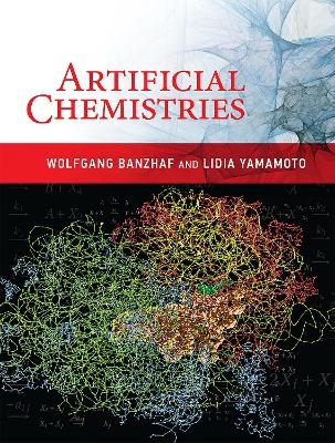 Artificial Chemistries - Wolfgang Banzhaf, Lidia Yamamoto