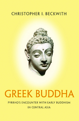 Greek Buddha - Christopher I. Beckwith