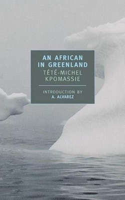 African in Greenland, An - Kpomassie T&eacute;t&eacute;-Michel, A. Alvarez