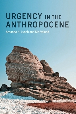 Urgency in the Anthropocene - Amanda H. Lynch, Siri Veland