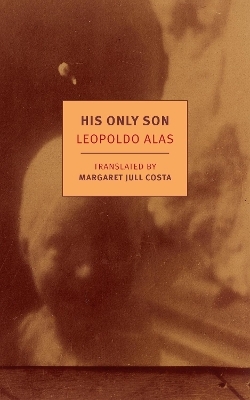 His Only Son - Leopoldo Alas, Margaret Jull Costa