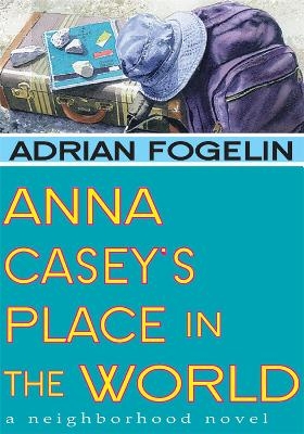 Anna Casey's Place in the World - Adrian Fogelin