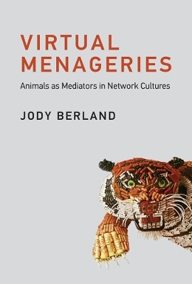Virtual Menageries - Jody Berland