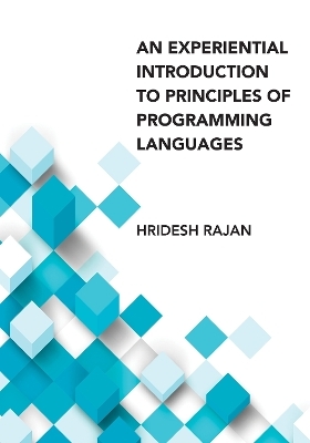 Experiential Introduction to Principles of Programming Languages, An - Hridesh Rajan
