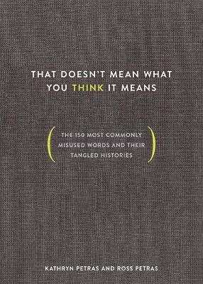 That Doesn't Mean What You Think It Means - Kathryn Petras, Ross Petras
