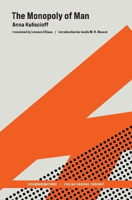 The Monopoly of Man - Anna Kuliscioff, Jamila M. H. Mascat