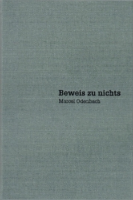 Marcel Odenbach &ndash; Beweis zu nichts / Proof of Nothing - J&ouml;rg Heiser, Maria Muhle, Vanessa Joan M&uuml;ller, Nicolaus Schafhausen
