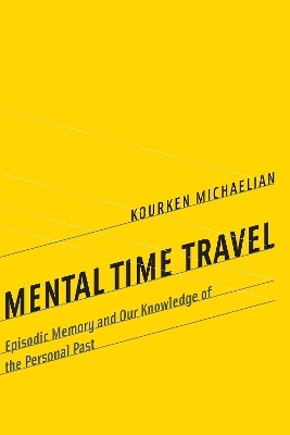 Mental Time Travel - Kourken Michaelian