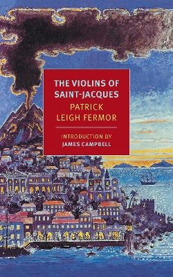The Violins of Saint-Jacques - Patrick Leigh Fermor