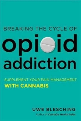 Breaking the Cycle of Opioid Addiction - Uwe Blesching