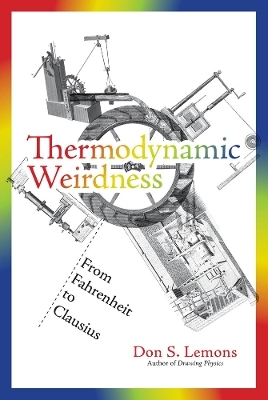Thermodynamic Weirdness - Don S. Lemons