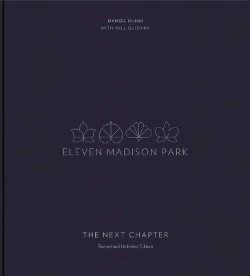 Eleven Madison Park: The Next Chapter - Daniel Humm, Will Guidara