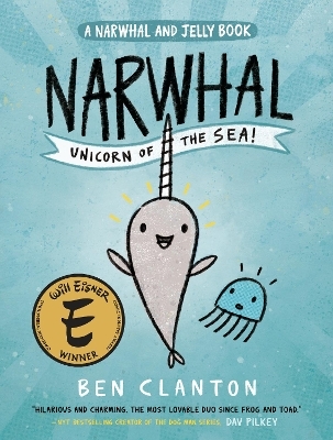 Narwhal: Unicorn of the Sea! (A Narwhal and Jelly Book #1) - Ben Clanton