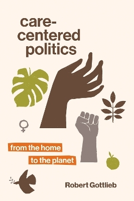 Care-Centered Politics - Robert Gottlieb