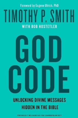 The God Code (Movie Tie-In Edition) Unlocking Divine Messages Hidden in the Bible - Timothy P Smith, Bob Hostetler