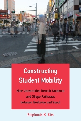 Constructing Student Mobility - Stephanie K. Kim