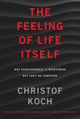 The Feeling of Life Itself - Christof Koch