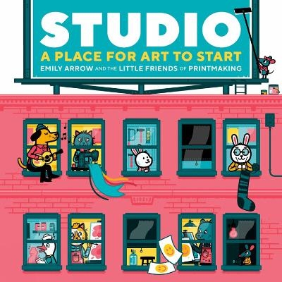 Studio: A Place for Art to Start - Emily Arrow, James Buchanan, Melissa Buchanan