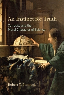 An Instinct for Truth - Robert T. Pennock