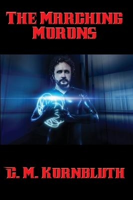 The Marching Morons - C M Kornbluth