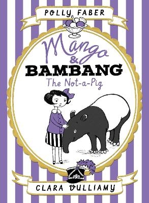 Mango & Bambang: The Not-a-Pig (Book One) - Polly Faber
