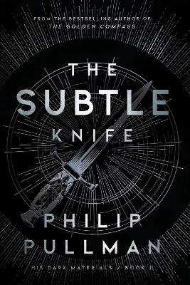 His Dark Materials: The Subtle Knife (Book 2) - Philip Pullman