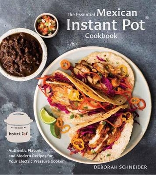 The Essential Mexican Instant Pot Cookbook