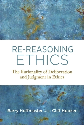 Re-Reasoning Ethics - Barry Hoffmaster, Cliff Hooker
