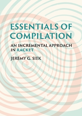 Essentials of Compilation - Jeremy G. Siek