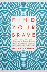 Find your Brave - Wagner, Holly