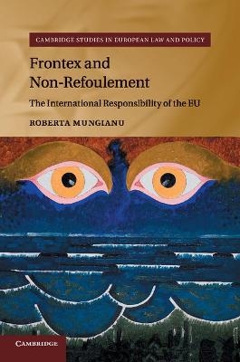 Frontex and Non-Refoulement - Roberta Mungianu