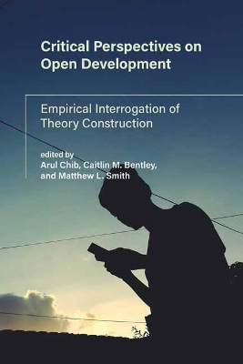 Critical Perspectives on Open Development - Arul Chib, Matthew L. Smith