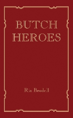Butch Heroes - Ria Brodell