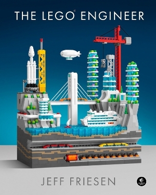 The LEGO (R) Engineer - Jeff Friesen