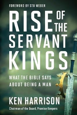 Rise of the Servant Kings - Ken Harrison