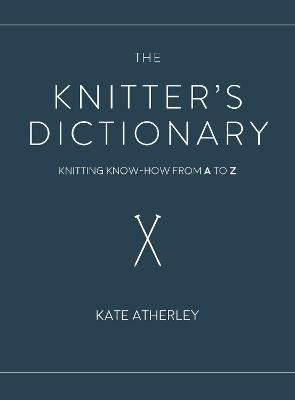The Knitter's Dictionary - Kate Atherley