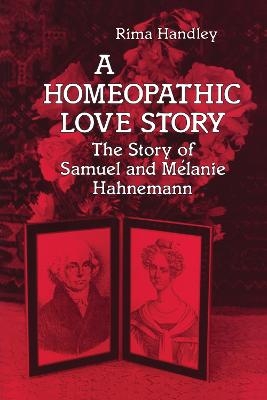 A Homeopathic Love Story - Rima Handley