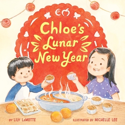 Chloe&rsquo;s Lunar New Year - Lily LaMotte