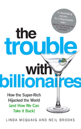 Trouble with Billionaires -  Neil Brooks,  Linda McQuaig