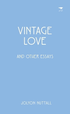 Vintage love and other essays - Jolyon Nuttall