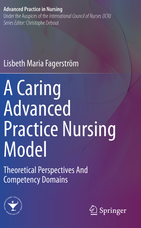 A Caring Advanced Practice Nursing Model - Lisbeth Maria Fagerstr&ouml;m