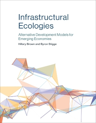 Infrastructural Ecologies - Hillary Brown, Byron Stigge
